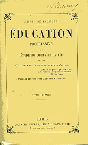 Education progressive, ou étude du cours de la vie, précédée d'une notice sur la vie et les écrit...