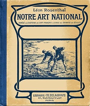 Notre Art National : abrégé d'Histoire de l'Art Français à l'Usage des Enfants des Écoles¿.