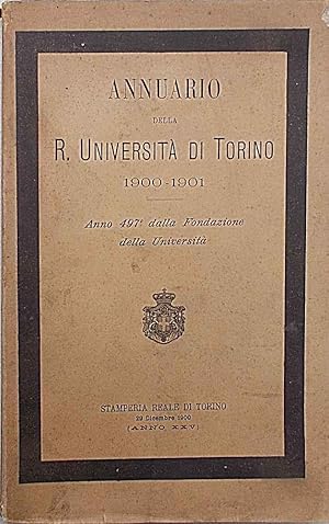 Annuario della R. Università di Torino 1900 - 1901. Anno 497° dalla Fondazione della Università.