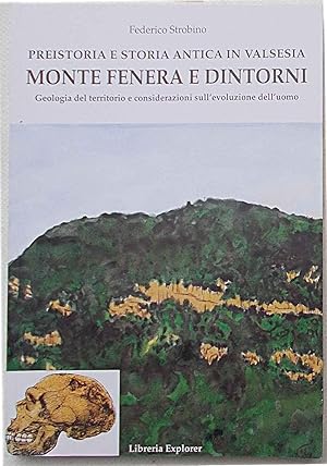 Preistoria e storia antica in Valsesia. Monte Fenera e dintorni. Geologia del territorio e consid...