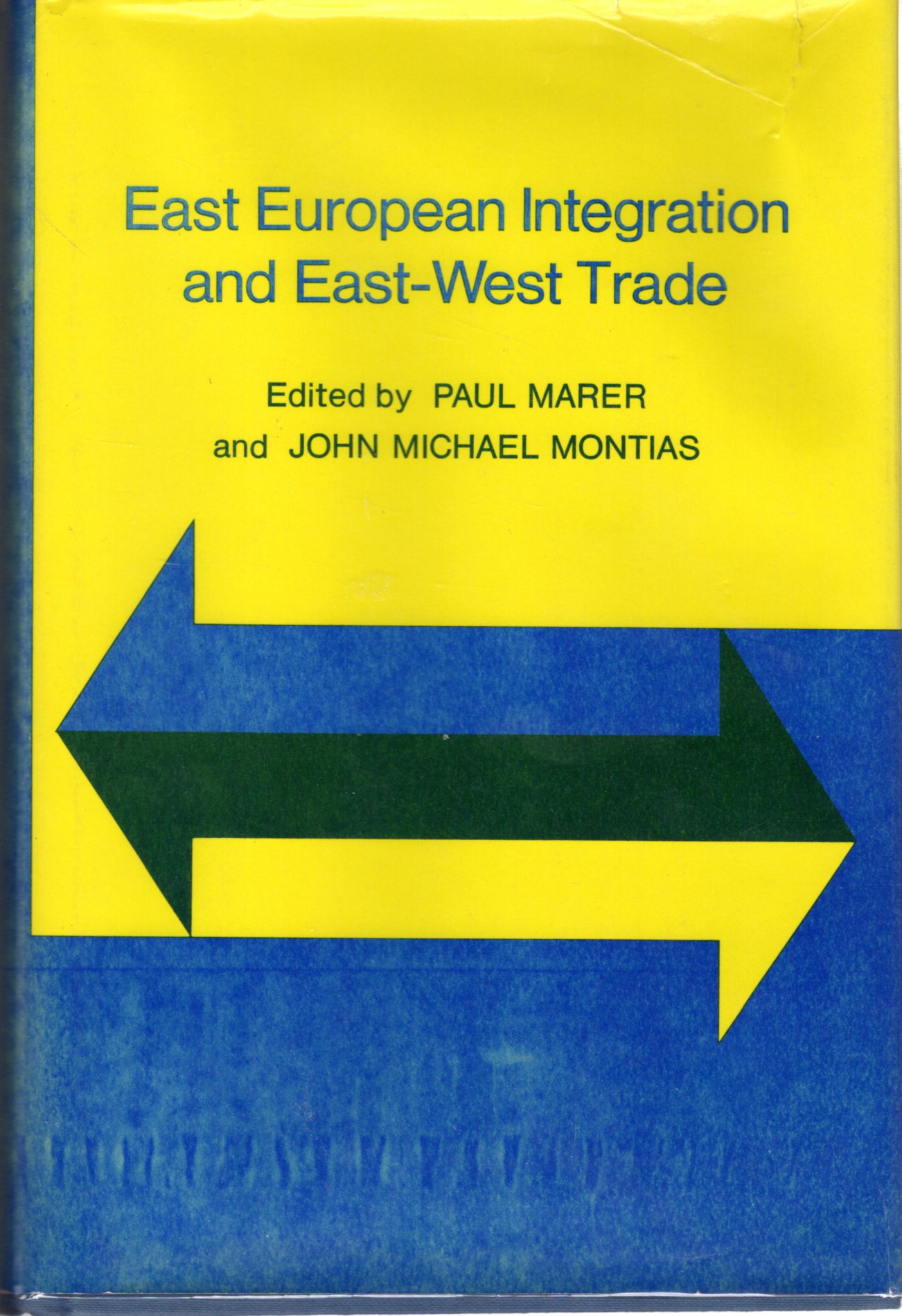 East European Integration and East-West Trade - Marer, Paul & Montias, John Michael