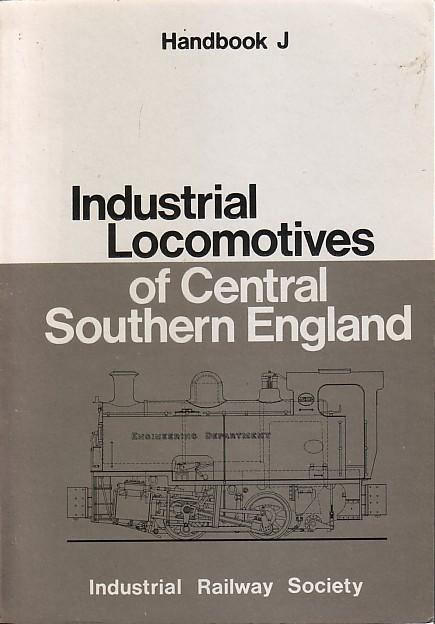 Industrial Locomotives of Central Southern England. Handbook J - HATELEY, ROGER