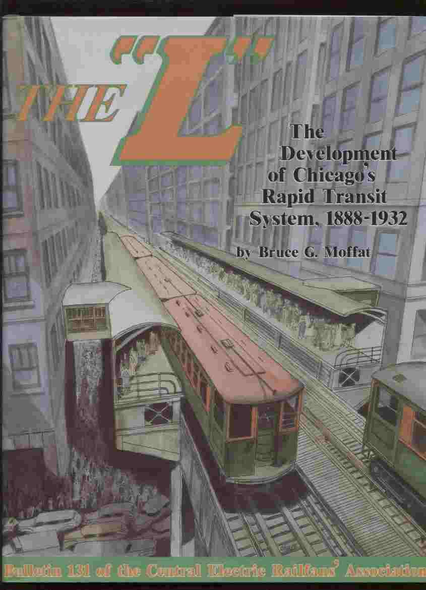 The "L" (The Development of Chicago's Rapid Transit System, 1882-1932)
