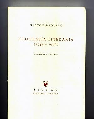GEOGRAFIA LITERARIA. 1945 - 1996. Crónicas y ensayos
