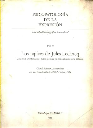 PSICOPATOLOGÍA DE LA EXPRESIÓN. Vol. 15. Los tapices de Jules Leclercq. Creación artística en el ...