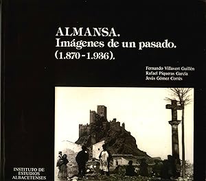 ALMANSA. IMAGENES DE UN PASADO. 1870 - 1836