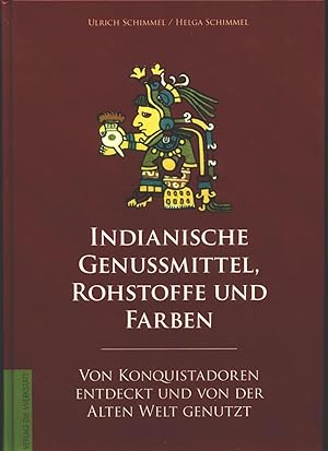 INDIANISCHE GENUSSMITTEL, ROHSTOFFE UND FARBEN. Von konquistadoren entdeckt und von der alten wel...