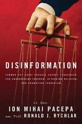 Disinformation: Former Spy Chief Reveals Secret Strategies for Undermining Freedom, Attacking Religion, and Promoting Terrorism