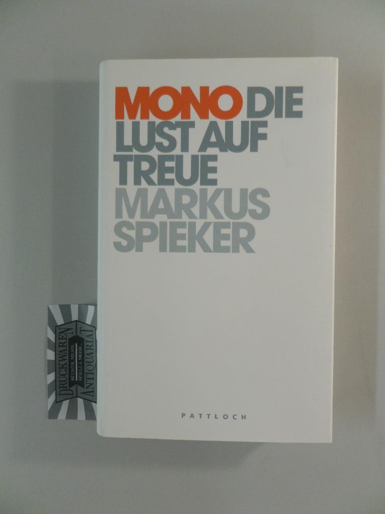 Mono : die Lust auf Treue. - Spieker, Markus