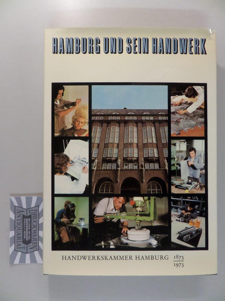Hamburg und sein Handwerk. Handwerkskammer Hamburg 1873 - 1973