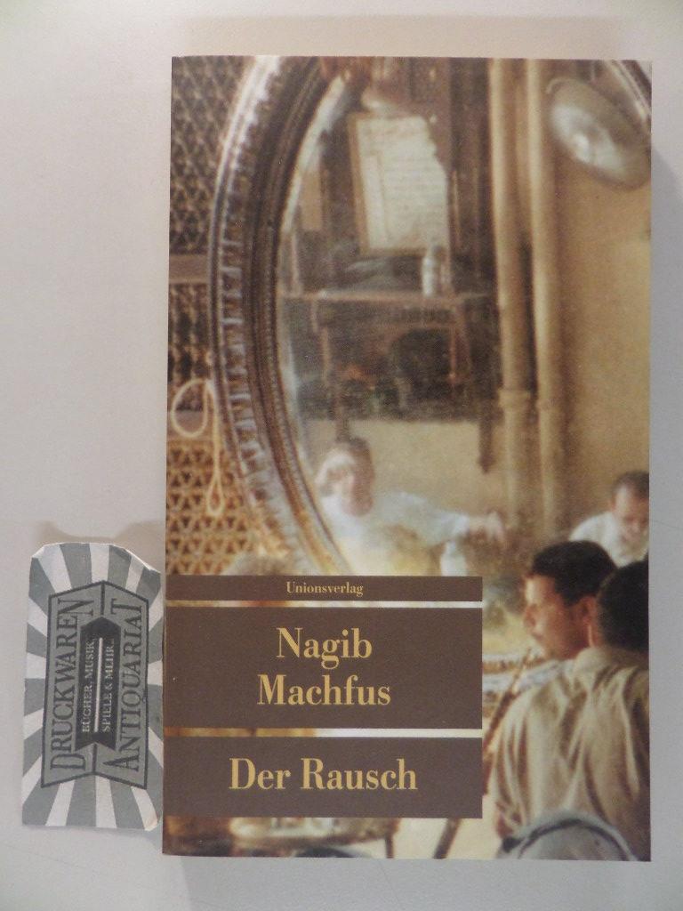 Der Rausch. Unionsverlag-Taschenbuch ; 327. - Machfus, Nagib