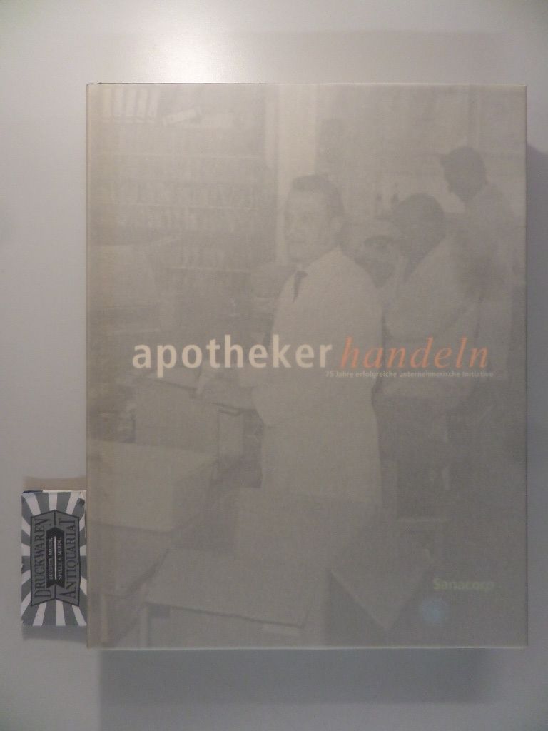 Apotheker handeln. 75 Jahre erfolgreiche unternehmerische Initiative