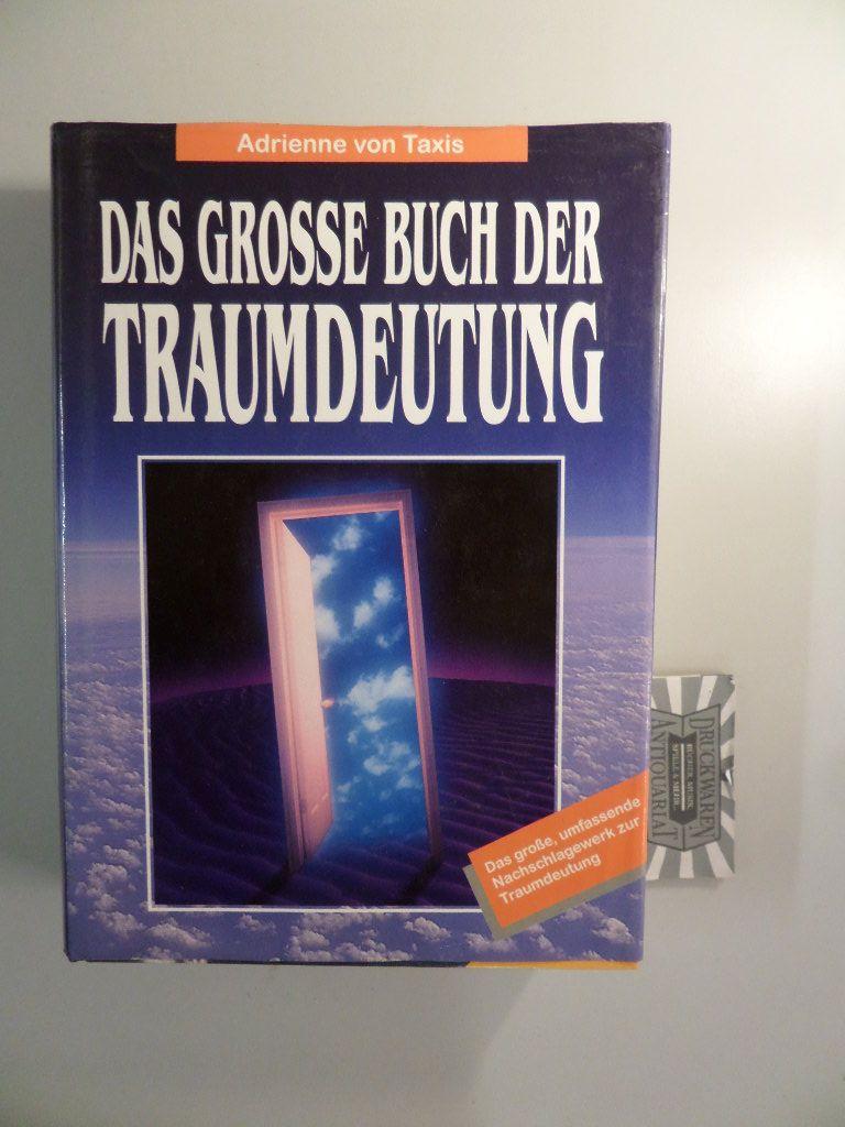 Das grosse Buch der Traumdeutung - Das groÃ?e, umfassende Nachschlagewerk zur Traumdeutung