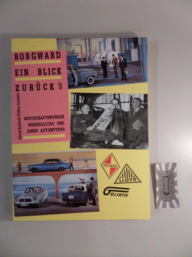 Borgward. Ein Blick zurück. Auf Wirtschaftswunder, Werksalltag und einen Automythos
