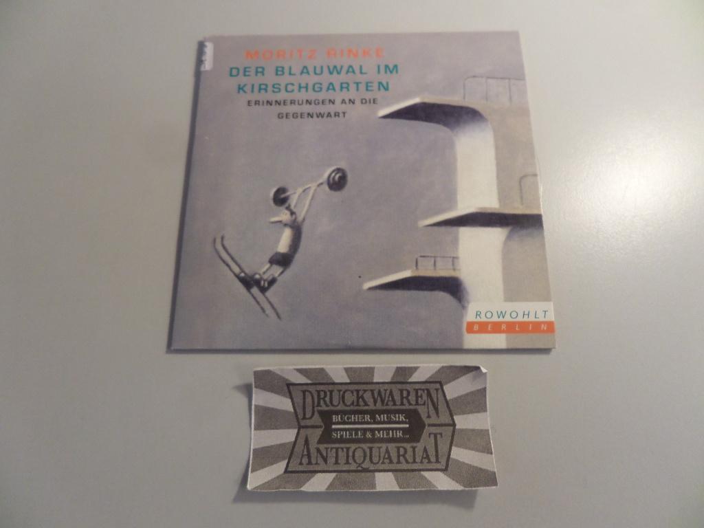 Der Blauwal im Kirschgarten : Erinnerungen an die Gegenwart [Hörspiel, Audio-CD]. - Rinke, Moritz