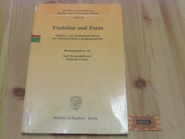 Funktion und Form : Quellen- und Methodenprobleme der mittelalterlichen Rechtsgeschichte. Schriften zur europäischen Rechts- und Verfassungsgeschichte. - Kroeschell, Karl (Hrsg.) und Albrecht (Hrsg.) Cordes