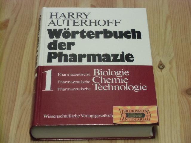 Wörterbuch der Pharmazie I. Pharmazeutische Biologie. Pharmazeutische Chemie. Pharmazeutische Technologie