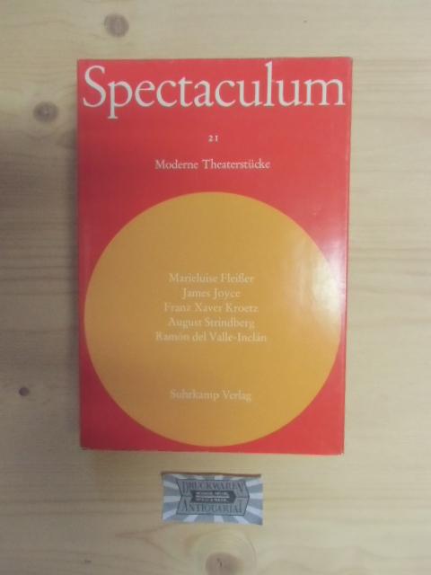 Spectaculum 21 - Moderne Theaterstücke : Marieluise Fleißer - Jemes Joyce - Franz Xaver Kroetz - August Strindberg - Ramón del Valle-Inclán.