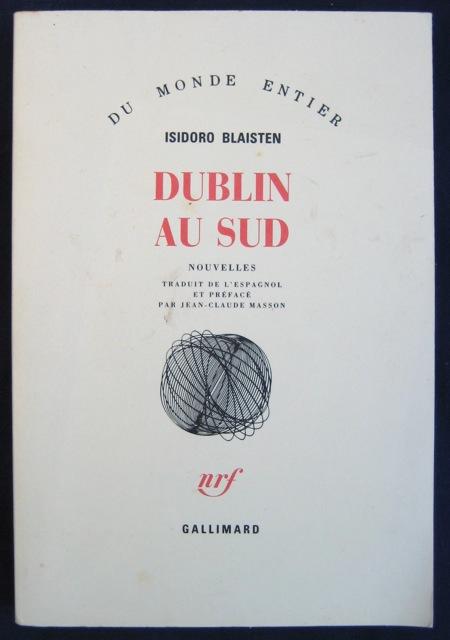 Dublin au sud: nouvelles. Traduit de l'espagnol et préfacé par Jean-Claude Masson. (Du Monde Entier). - BLAISTEN, Isidoro