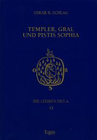 Die Lehren des A / Templer, Gral und Pistis Sophia