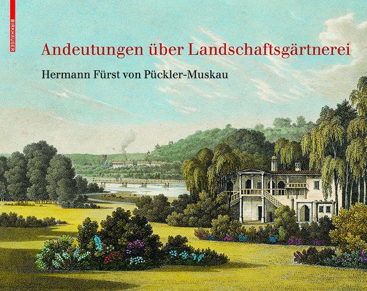 Andeutungen über Landschaftsgärtnerei Text und Abbildungen des Atlas von 1834 - Pückler-Muskau, Hermann