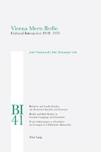 Vienna meets Berlin: Cultural Interaction 1918-1933: 41 (Britische und Irische Studien zur deutschen Sprache und Literatur / British and Irish Studies in German Language and Literature)