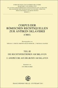 Corpus der römischen Rechtsquellen zur antiken Sklaverei (CRRS) Teil 3.2.: Die Rechtspositionen a...