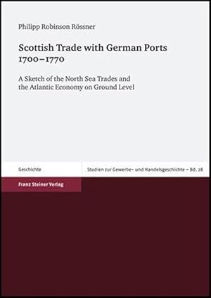 Scottish Trade with German Ports 1700-1770 A Sketch of the North Sea Trades and the Atlantic Econ...