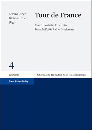 Tour de France Eine historische Rundreise. Festschrift für Rainer Hudemann. Herausgegeben in Zusa...