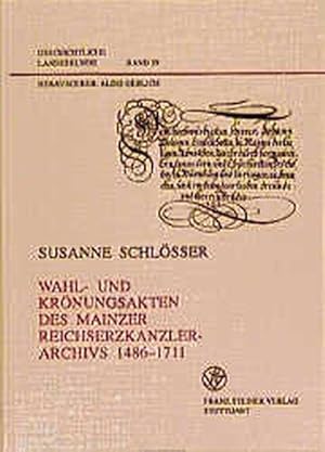 Wahl- und Krönungsakten des Mainzer Reichserzkanzlerarchivs 1486-1711 Inventar