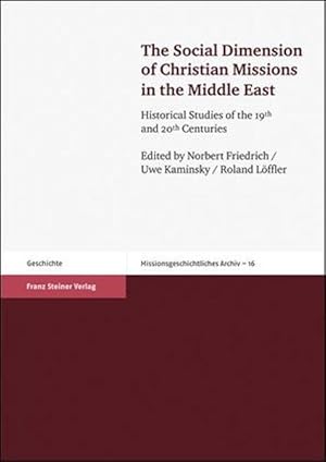 The Social Dimension of Christian Missions in the Middle East Historical Studies of the 19th and ...