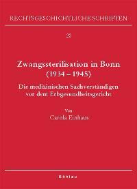 Zwangssterilisation in Bonn (1934-1945) Die medizinischen Sachverständigen vor dem Erbgesundheits...