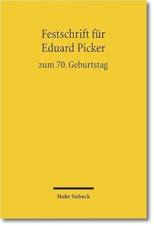 Festschrift für Eduard Picker zum 70. Geburtstag am 3. November 2010