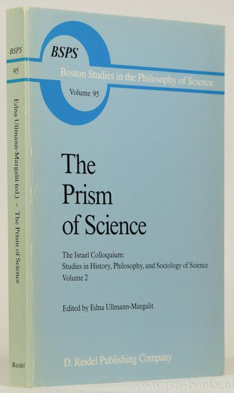 The prism of science. The Israel colloquium: studies in history, philosophy, and sociology of science. Volume 2. - ULLMANN-MARGALIT, E., (ED.)