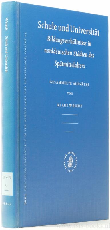 Schule und Universität : Bildungsverhältnisse in norddeutschen Städten des Spätmittelalters : Gesammelte Aufsätze