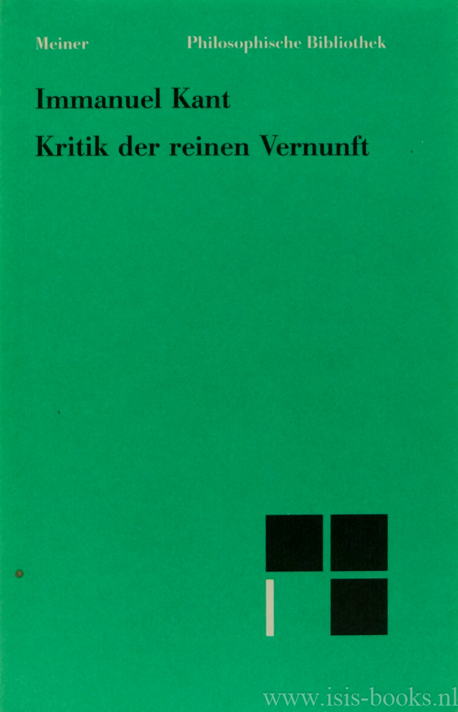 Kritik der reinen Vernunft. Nach der ersten und zweiten Original-Ausgabe herausgegeben von R. Schmidt. Mit einer Bibliographie von Heiner Klemme.