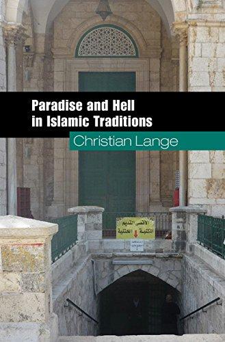 Paradise And Hell In Islamic Traditions (EDN -1) - Christian Lange