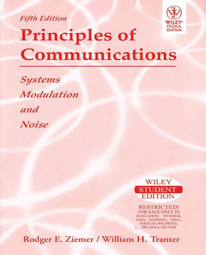 Principles Of Communications: System Modulation And Noise - Rodger E. Ziemer and William H. Tranter