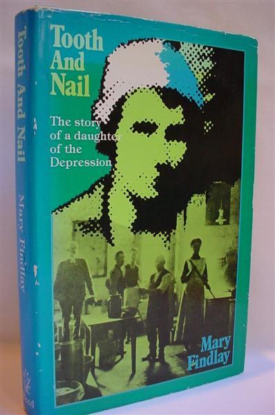 Tooth and Nail: The Story of a Daughter of the Depression - Findlay, Mary