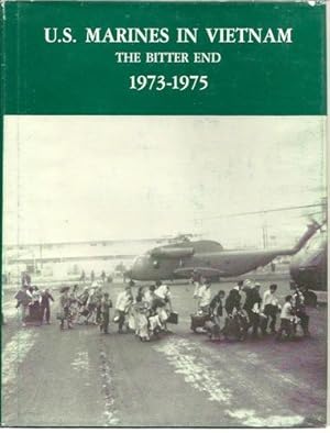 U.S. Marines in Vietnam: The Bitter End, 1973-1975 (Marine Corps Vietnam Operational Historical S...