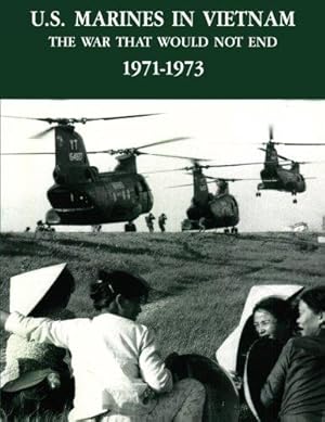 U.S. Marines in Vietnam: The war that would not end, 1971-1973