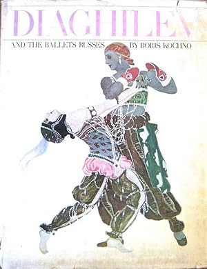 DIAGHILEV and the Ballets Russe. Translated from the French By Adrienne Foulke