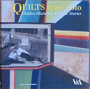 QUILTS 1700-2010. Hidden Histories, Untold Stories