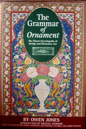 THE GRAMMAR OF ORNAMENT. The Classic Encyclopdia of Design and Decorative Art