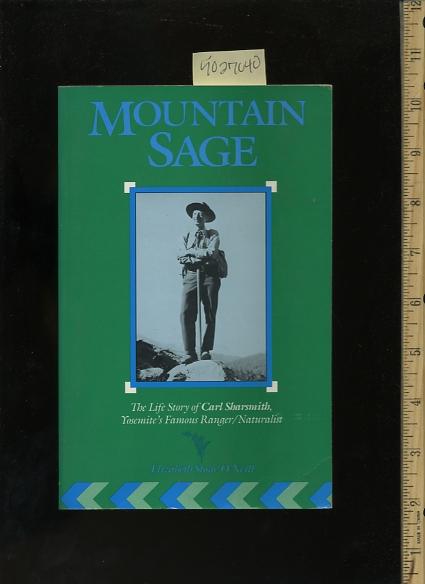 Mountain Sage : The Life of Carl Sharsmith Yosemite Ranger / Naturalist