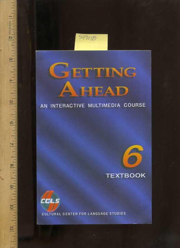 Getting Ahead : An Interactive Multimedia Course : Book 6 / Six : a Specially Designed Course Containing Special Drills Geared to Meed the Needs of Native Speakers of Different Languages [critical Practical Study ; Review Reference, primer] - Lima, Waldyr, Melissa Mitchell, Melanie Littlewood, H. Paige Graham, Anna McHugh, Michele Andrea Markowitz, Victor H. Brunnelle, Carl Waker, Willard A. Oliver, Carl M. Lewis, Robert Merola, Michael J. Merola, Mary Lane, Sidney Silver et al