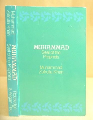 Muhammad - Seal Of The Prophets - Khan, Muhammad Zafrulla