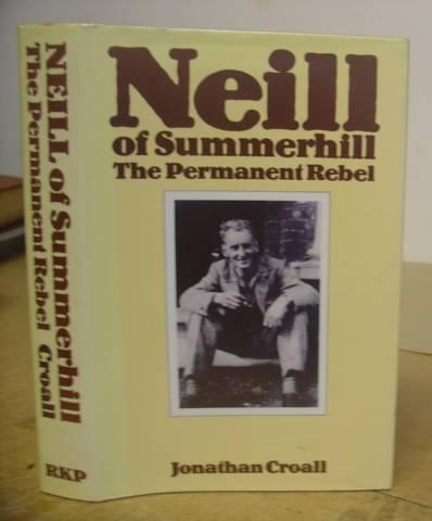 Neill of Summerhill: The Permanent Rebel