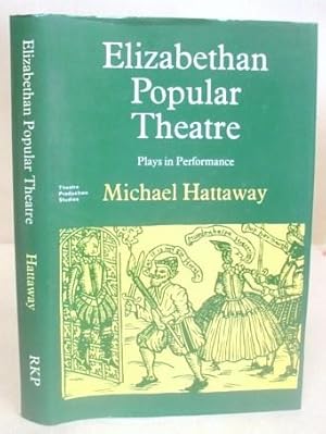 Elizabethan Popular Theatre: Plays in Performance