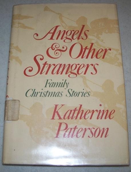 Angels and Other Strangers: Family Christmas Stories - Paterson, Katherine